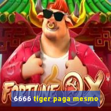 6666 tiger paga mesmo